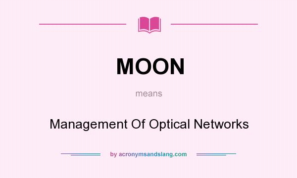 What does MOON mean? It stands for Management Of Optical Networks