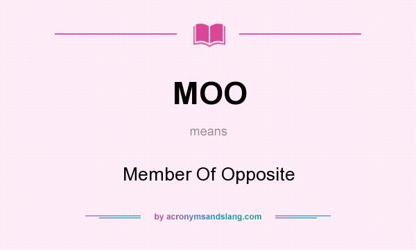 What does MOO mean? It stands for Member Of Opposite