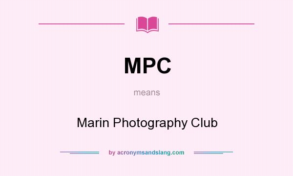 What does MPC mean? It stands for Marin Photography Club