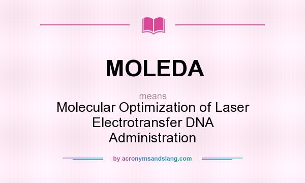 What does MOLEDA mean? It stands for Molecular Optimization of Laser Electrotransfer DNA Administration