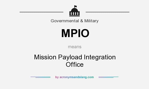What does MPIO mean? It stands for Mission Payload Integration Office