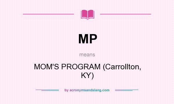 What does MP mean? It stands for MOM`S PROGRAM (Carrollton, KY)