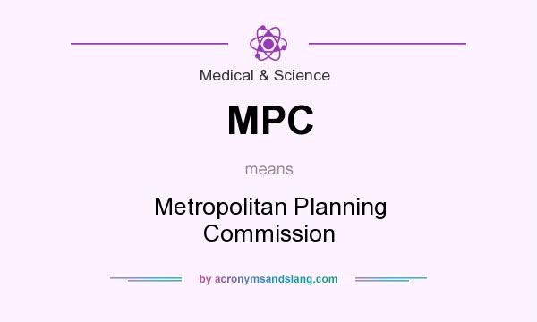 What does MPC mean? It stands for Metropolitan Planning Commission