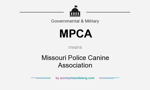 What does MPCA mean? It stands for Missouri Police Canine Association