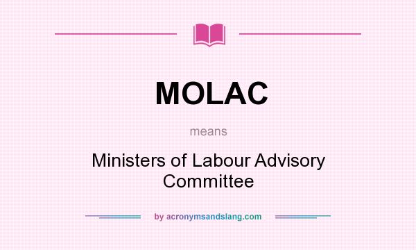 What does MOLAC mean? It stands for Ministers of Labour Advisory Committee