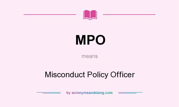 What does MPO mean? It stands for Misconduct Policy Officer