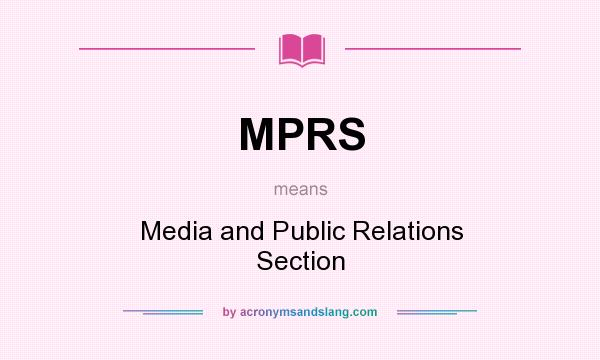 What does MPRS mean? It stands for Media and Public Relations Section