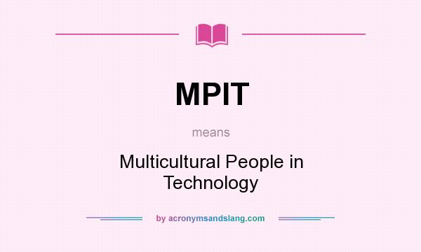 What does MPIT mean? It stands for Multicultural People in Technology