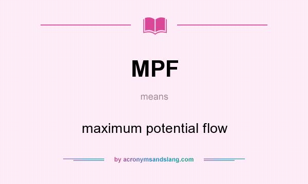 What does MPF mean? It stands for maximum potential flow