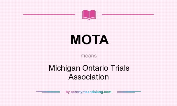 What does MOTA mean? It stands for Michigan Ontario Trials Association