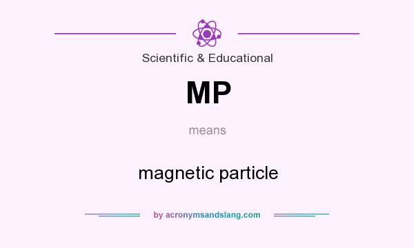 What does MP mean? It stands for magnetic particle