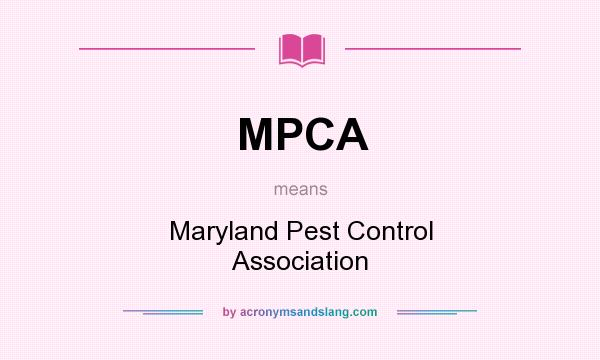 What does MPCA mean? It stands for Maryland Pest Control Association