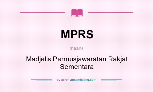 What does MPRS mean? It stands for Madjelis Permusjawaratan Rakjat Sementara
