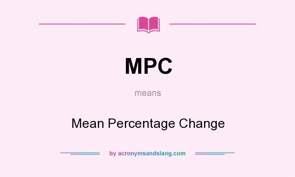 What does MPC mean? It stands for Mean Percentage Change