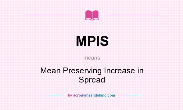 What does MPIS mean? It stands for Mean Preserving Increase in Spread