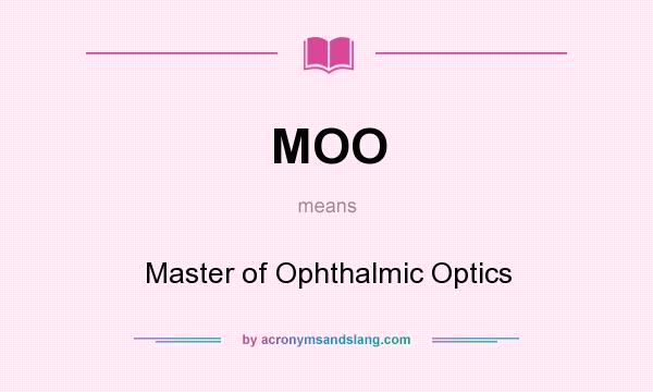 What does MOO mean? It stands for Master of Ophthalmic Optics