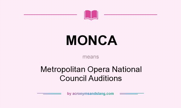 What does MONCA mean? It stands for Metropolitan Opera National Council Auditions