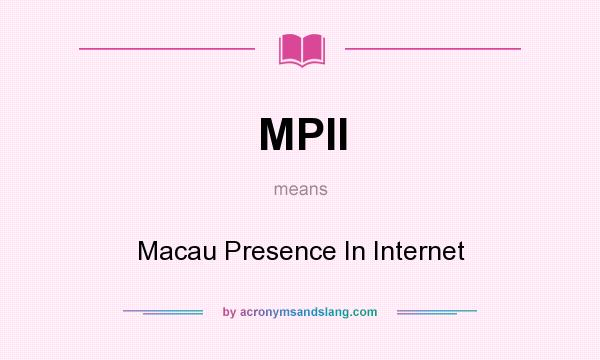 What does MPII mean? It stands for Macau Presence In Internet