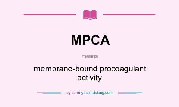 What does MPCA mean? It stands for membrane-bound procoagulant activity