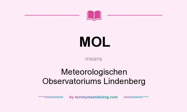 What does MOL mean? It stands for Meteorologischen Observatoriums Lindenberg