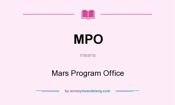 What does MPO mean? It stands for Mars Program Office