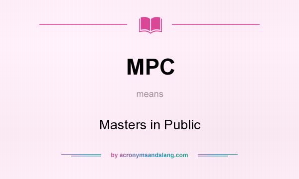 What does MPC mean? It stands for Masters in Public