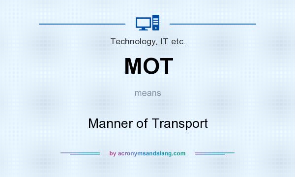 What does MOT mean? It stands for Manner of Transport