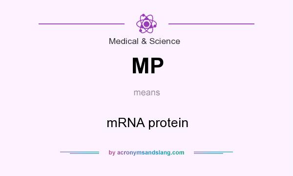 What does MP mean? It stands for mRNA protein