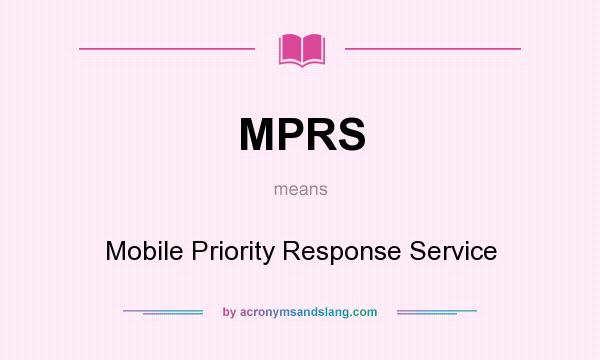 What does MPRS mean? It stands for Mobile Priority Response Service