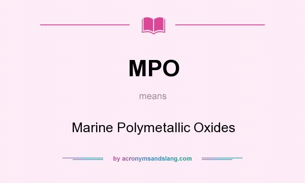 What does MPO mean? It stands for Marine Polymetallic Oxides