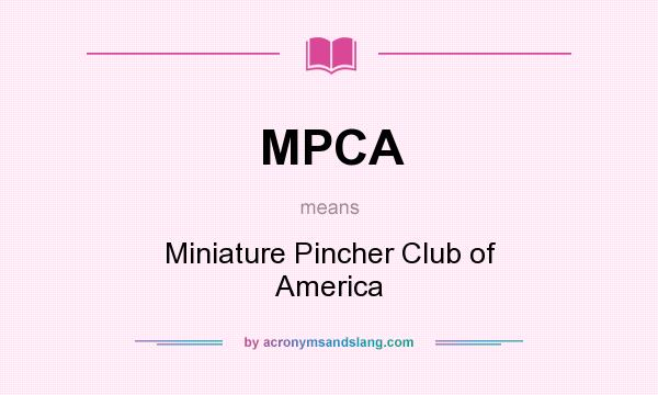 What does MPCA mean? It stands for Miniature Pincher Club of America