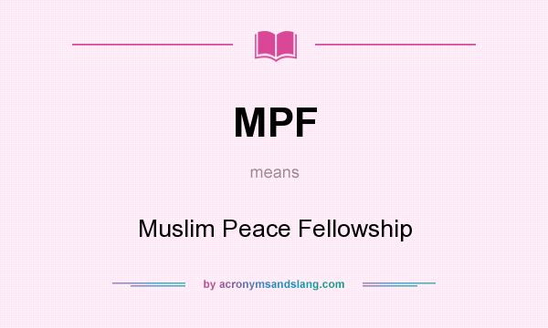 What does MPF mean? It stands for Muslim Peace Fellowship