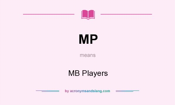 What does MP mean? It stands for MB Players