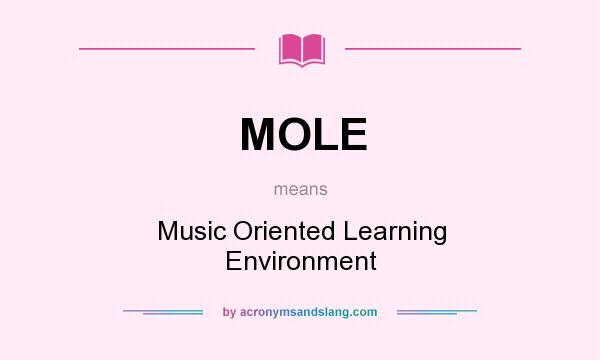 What does MOLE mean? It stands for Music Oriented Learning Environment