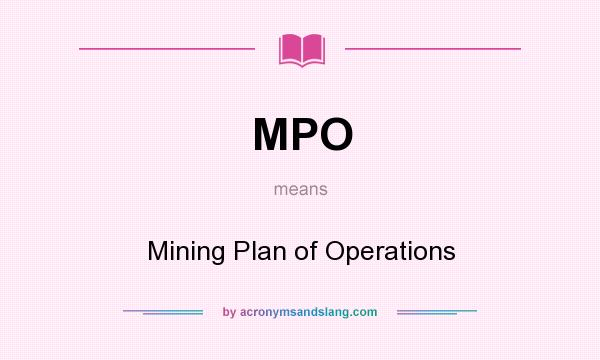 What does MPO mean? It stands for Mining Plan of Operations