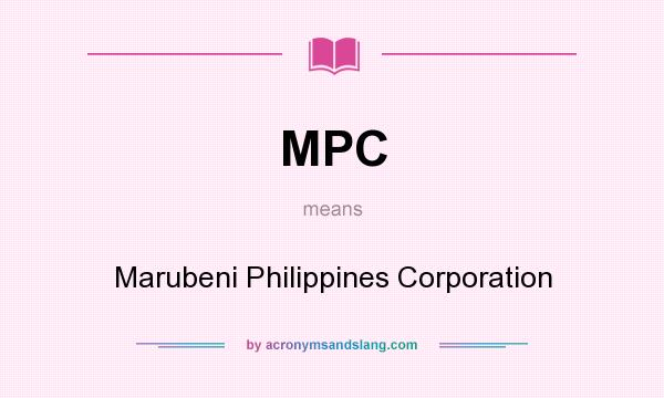 What does MPC mean? It stands for Marubeni Philippines Corporation