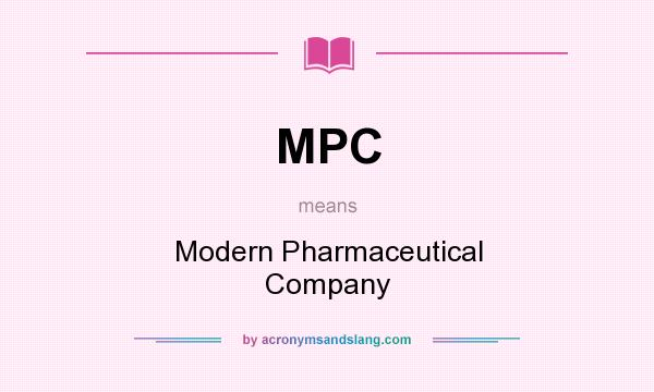 What does MPC mean? It stands for Modern Pharmaceutical Company