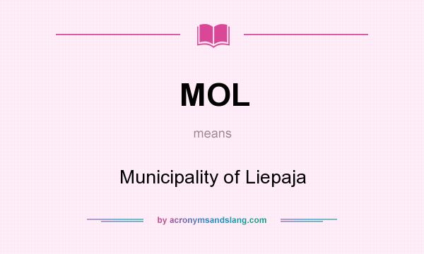 What does MOL mean? It stands for Municipality of Liepaja