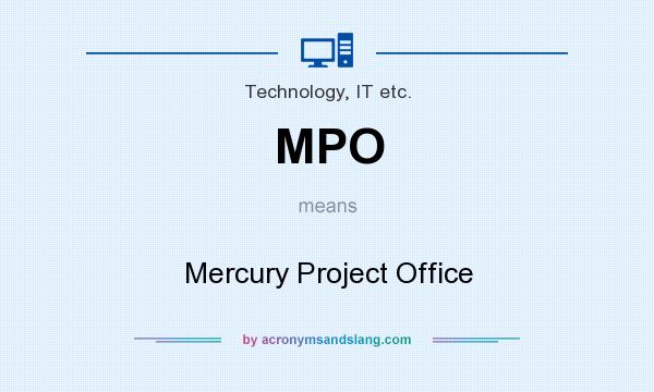What does MPO mean? It stands for Mercury Project Office