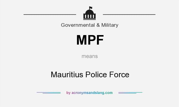What does MPF mean? It stands for Mauritius Police Force