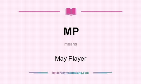 What does MP mean? It stands for May Player