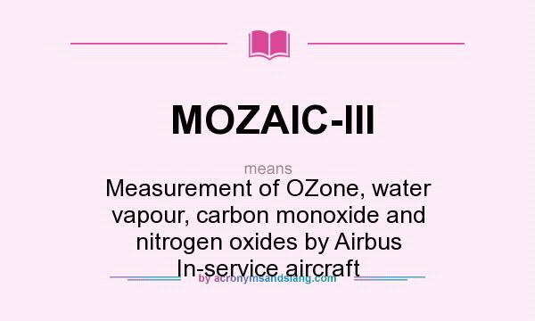 What does MOZAIC-III mean? It stands for Measurement of OZone, water vapour, carbon monoxide and nitrogen oxides by Airbus In-service aircraft