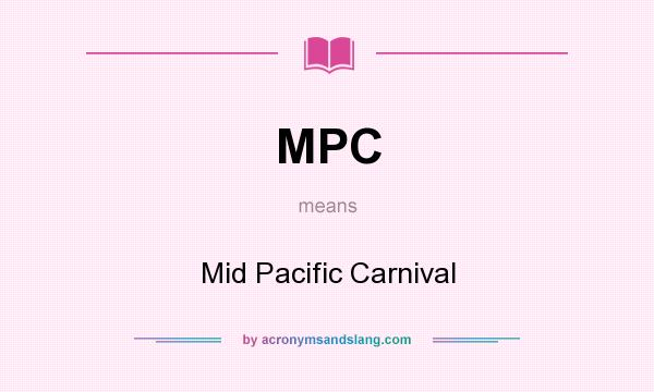 What does MPC mean? It stands for Mid Pacific Carnival