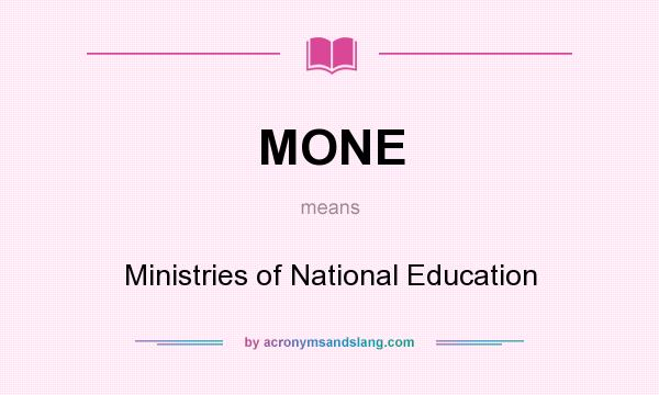 What does MONE mean? It stands for Ministries of National Education