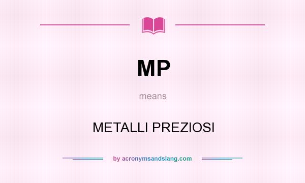What does MP mean? It stands for METALLI PREZIOSI