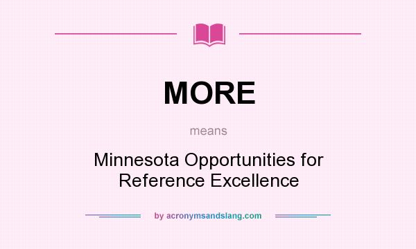 What does MORE mean? It stands for Minnesota Opportunities for Reference Excellence