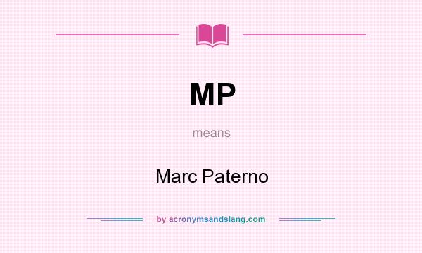 What does MP mean? It stands for Marc Paterno