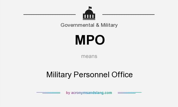 What does MPO mean? It stands for Military Personnel Office