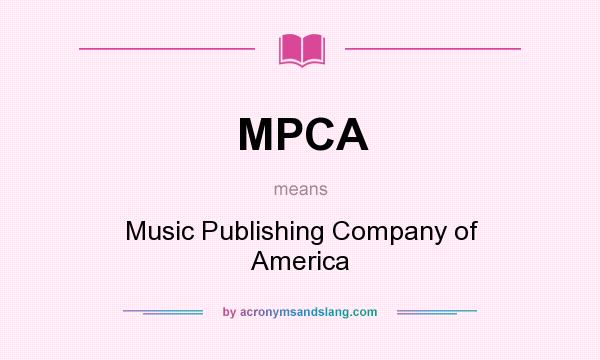 What does MPCA mean? It stands for Music Publishing Company of America