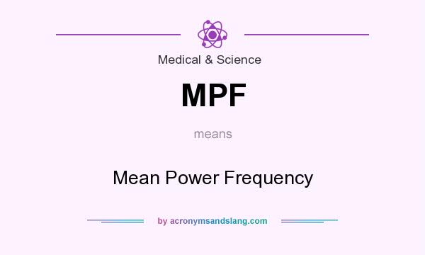 What does MPF mean? It stands for Mean Power Frequency
